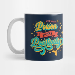 Turning Poison into Positivity Mug